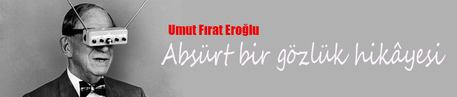Absürt bir gözlük hikâyesi