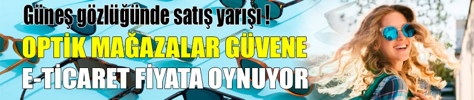Güneş gözlüğünde satış yarışı!