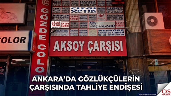 Ankara Aksoy Çarşısı’nda gözlükçüler için mühürleme ve tahliye endişesi