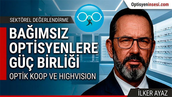 Optik Koop ve HighVision ile Bağımsız Optisyenlere Güç Birliği